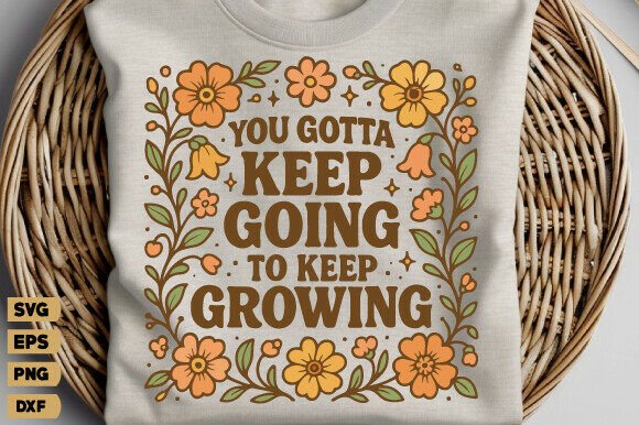 Floral Motivational Quote You Gotta Keep