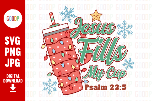 Jesus Fills My Cup Psalm 23 5 PNG for Embroidery Projects