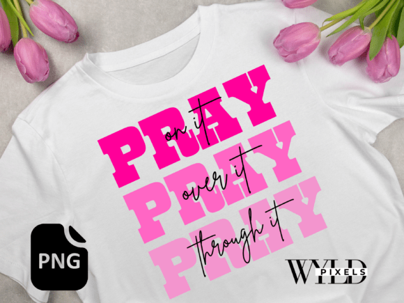 Pray on It Over It Sublimation PNG Review: A Designer’s Take