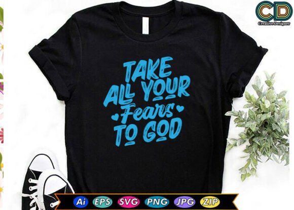 Take All Your Fears to God Christian T-Shirt Design Review
